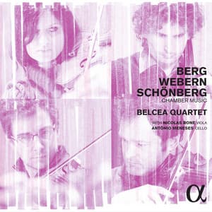 Berg, Webern & Schönberg: Chamber Music - Belcea Quartet
