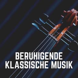 Beruhigende Klassische Musik - Klassische Musik
