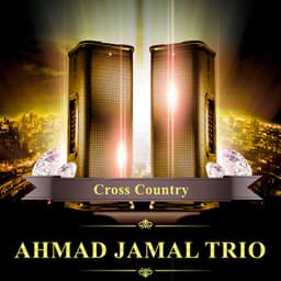 Cross Country - Ahmad Jamal Trio