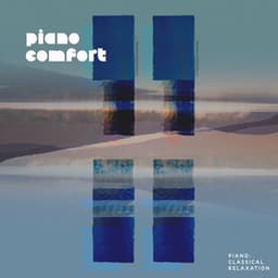Piano Comfort - Piano: Classical Relaxation