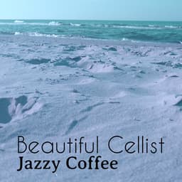 Beautiful Cellist - Jazzy Coffee