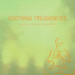 Soothing Frequencies - Meditation