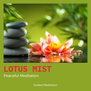 Lotus Mist: Peaceful Meditation - Guided Meditation