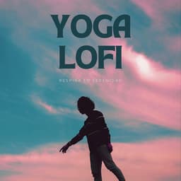 Yoga Lofi: Respira En Serenidad - Vibraciones lofi
