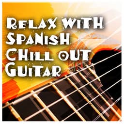 Relax with Spanish Chill out Guitar - Ultimate Guitar Chill Out