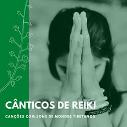 Cânticos de Reiki: Canções com Sons de Monges Tibetanos - Musica Reiki
