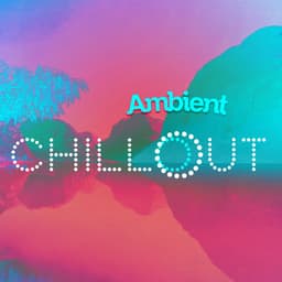 Ambient Chillout - Lounge Chillout