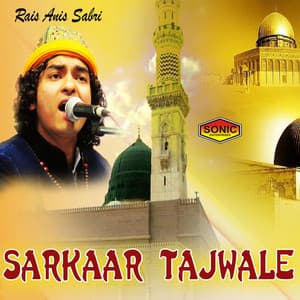Sarkaar Tajwale - Rais Anis Sabri
