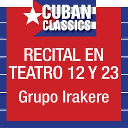 Recital en Teatro 12 y 23 - Irakere