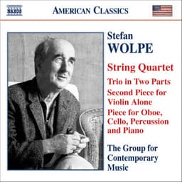 Wolpe: String Quartet / Second Piece for Violin Alone / Trio in 2 Parts / Oboe Quartet - Stefan Wolpe