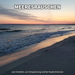 Meeresrauschen zum Schlafen, zur Entspannung und bei Kopfschmerzen - Meeresrauschen zum Einschlafen
