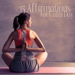 Affirmations for Calm Day: 15 Short Meditation Moments to Regain Peace - Meditation Mantras Guru
