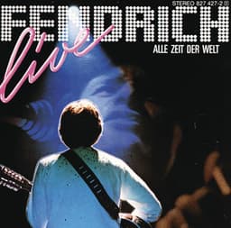 Rainhard Fendrich Live: Alle Zeit Der Welt - Rainhard Fendrich