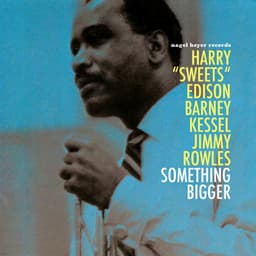 Something Bigger - Harry "Sweets" Edison