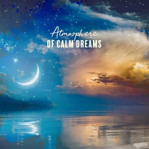 Atmosphere of Calm Dreams: Calming Melodies, Deeper Sleep, Nap Time - Better Sleep Oasis