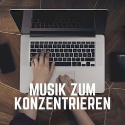 Musik Zum Konzentrieren - Musik für die Arbeit