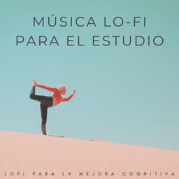 Música Lofi Para El Estudio: Lofi Para La Mejora Cognitiva - Estudio lofi