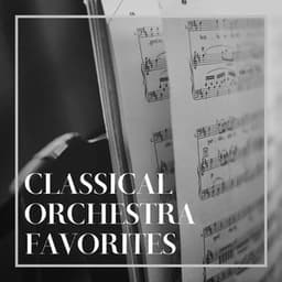 Classical Orchestra Favorites - Classical Music Songs