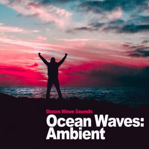 Ocean Waves: Ambient - Ocean Waves Sleep Aid