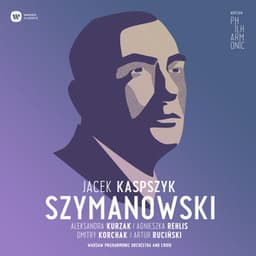 Warsaw Philharmonic: Karol Szymanowski - Karol Szymanowski