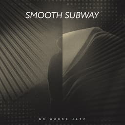 Smooth Subway - No Words Jazz