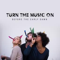 Turn the Music on Before The Early Dawn: 4:00 am Groove Jazzy Instrumental Collection - Bar Music Masters