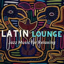 Jazz Music for Relaxing - Latin Lounge - Latin Island