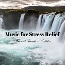 Music for Stress Relief: Stream of Serenity's Recitative - Streams of Dreams