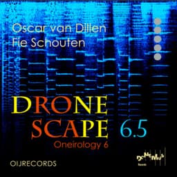 Dronescape 6.5 - Oneirology 6 - Oscar van Dillen