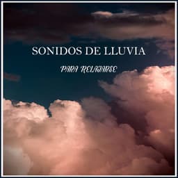 Sonidos de Lluvia para Relajarse - La Naturaleza Del Sueño