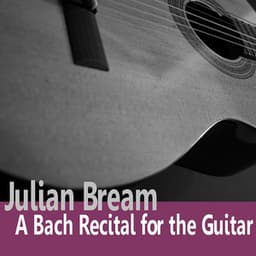 Bach: A Bach Recital for Guitar - Julian Bream