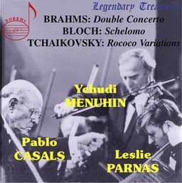 Brahms: Double Concerto - Bloch: Schelomo - Tchaikovsky: Variations on a Rococo Theme - Yehudi Menuhin