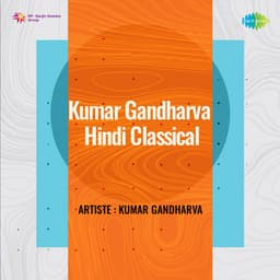 Kumar Gandharva - Hindi Classical - Kumar Gandharva