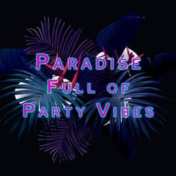 Paradise Full of Party Vibes - Chillout Rhythms, Tropical House, Sweet Emotions - Hawaiian Music