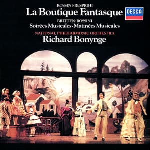 Rossini-Respighi: La Boutique fantasque / Britten: Soirées musicales; Matinées musicales - Richard Bonynge