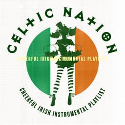 Celtic Nation: Cheerful Irish Instrumental Playlist, The World of Celtic Music, Happy Irish Celtic Spirit, Medieval Ireland Beer Tavern - Celtic Nation