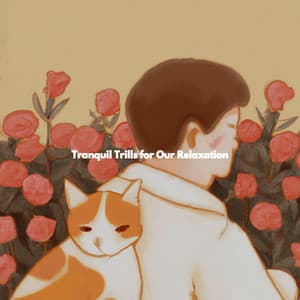 Tranquil Trills for Our Relaxation - Chilled Morning Music