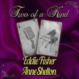 Two of a Kind: Eddie Fisher & Anne Shelton - Eddie Fisher