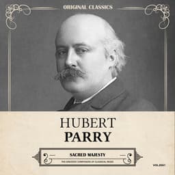 Original Classics, Vol. 561: Hubert Parry, Sacred Majesty - Hubert Parry
