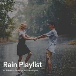 #01 Rain Playlist for Romantic Getaways and Date Nights - Rain Radiance