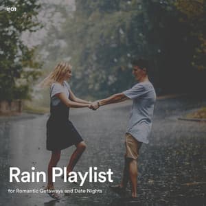 #01 Rain Playlist for Romantic Getaways and Date Nights - Rain Radiance