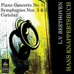 Beethoven: Piano Concerto No 5, Symphonies Nos. 3 & 5, Coriolan - Ludwig van Beethoven