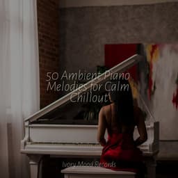 50 Ambient Piano Melodies for Calm Chillout - Piano para Relaxar