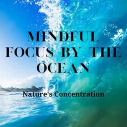 Mindful Focus by the Ocean: Nature's Concentration - Non-stop Waves Channel