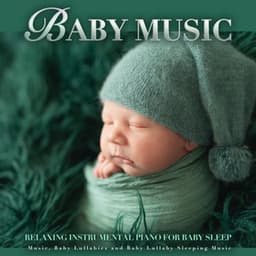 Baby Music: Relaxing Instrumental Piano For Baby Sleep Music, Baby Lullabies and Baby Lullaby Sleeping Music - Baby Sleep Music