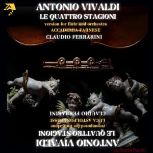 Antonio Vivaldi: Le Quattro Stagioni - Accademia Farnese - Le Quattro Stagioni Recomposed for flute solo by Luca Astolfoni Fossi - Antonio Vivaldi