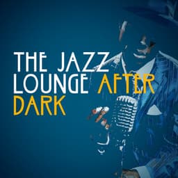 The Jazz Lounge After Dark - Cool Jazz Lounge DJ