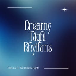 Dreamy Night Rhythms - Calm Lo-fi for Dreamy Nights - Relax α Wave