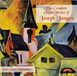 Jongen: Organ Works - Joseph Jongen