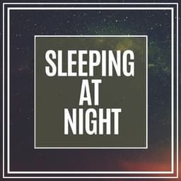 Sleeping at Night - Calm Music for Sleeping